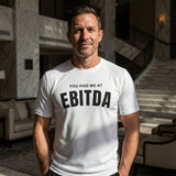 You Had Me at EBITDA Short Sleeve T-Shirt